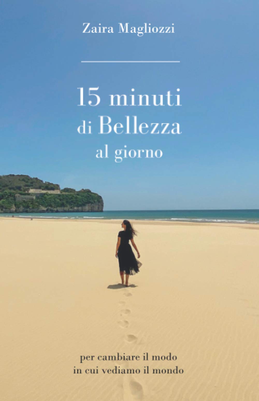 15 minuti di Bellezza al giorno: Un viaggio per cambiare il modo in cui vediamo il mondo Contemporary literature