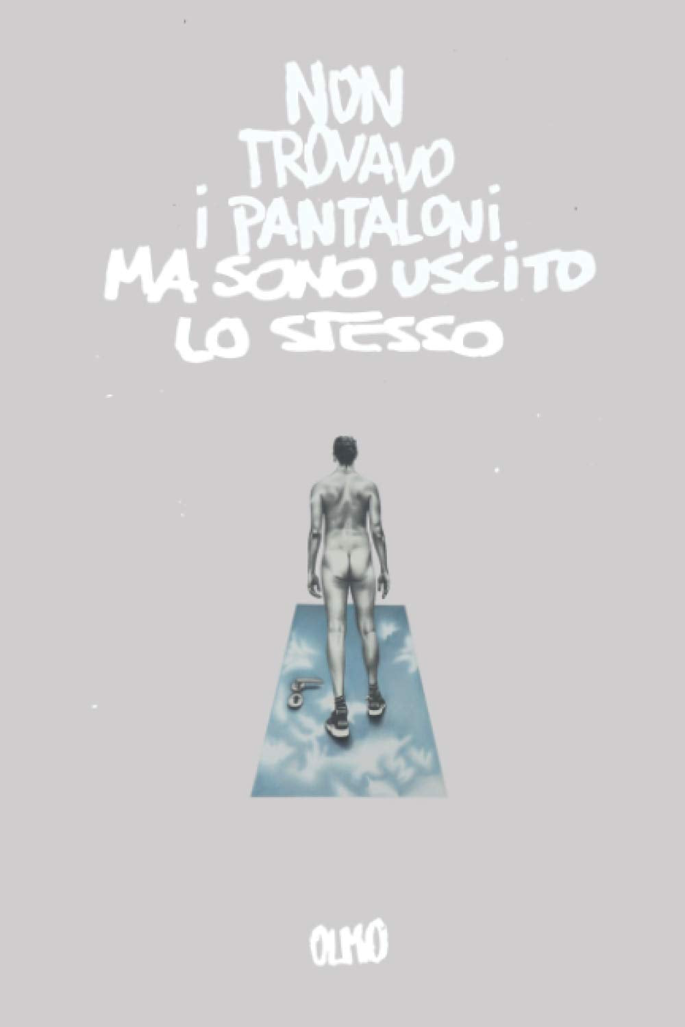 Non trovavo i pantaloni, ma sono uscito lo stesso Poetry