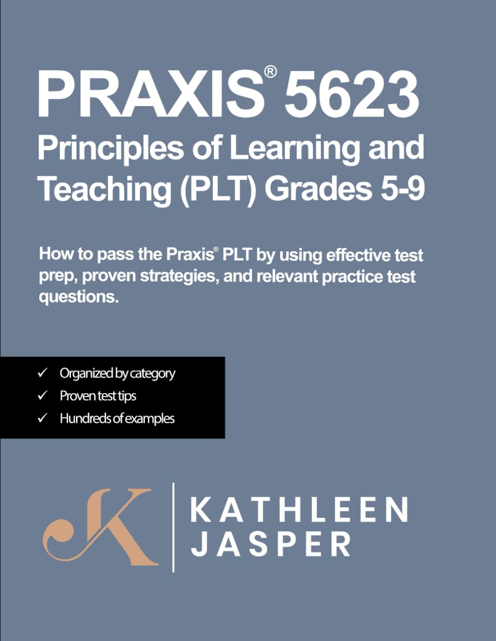 Praxis® 5623 Principles of Learning and Teaching (PLT) Grades 5-9 Learning & Reference