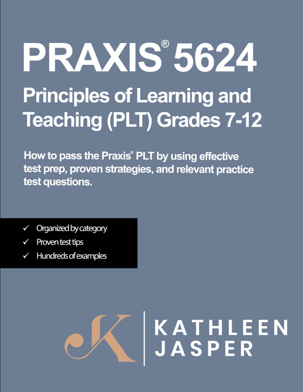 Praxis® 5624 Principles of Learning and Teaching (PLT) Grades 7-12 Learning & Reference