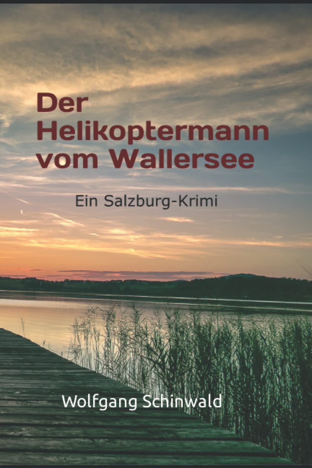 Der Helikoptermann vom Wallersee: Ein Salzburg-Krimi (Wallersee-Krimi) Cosy Mystery & Humour