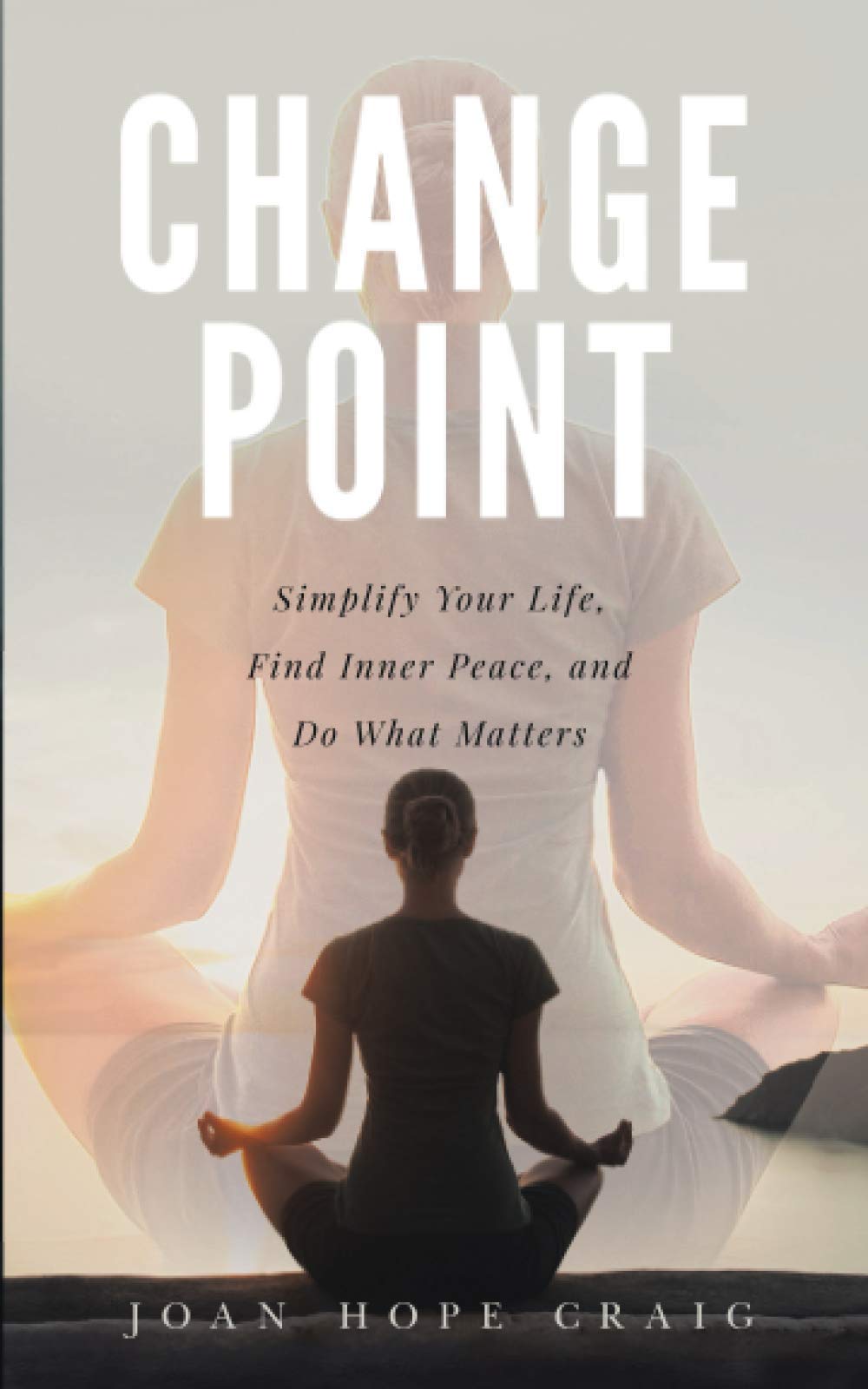 Change Point: Simplify Your Life, Find Inner Peace, and Do What Matters Health, Nutrition & Fitness