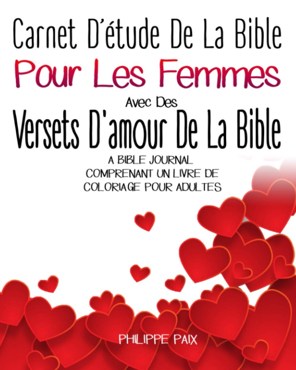 Carnet D’étude De La Bible Pour Les Femmes Avec Des Versets D'amour De La Bible: A Bible Journal Comprenant Un Livre De Coloriage Pour Adultes Religion & Esotericism