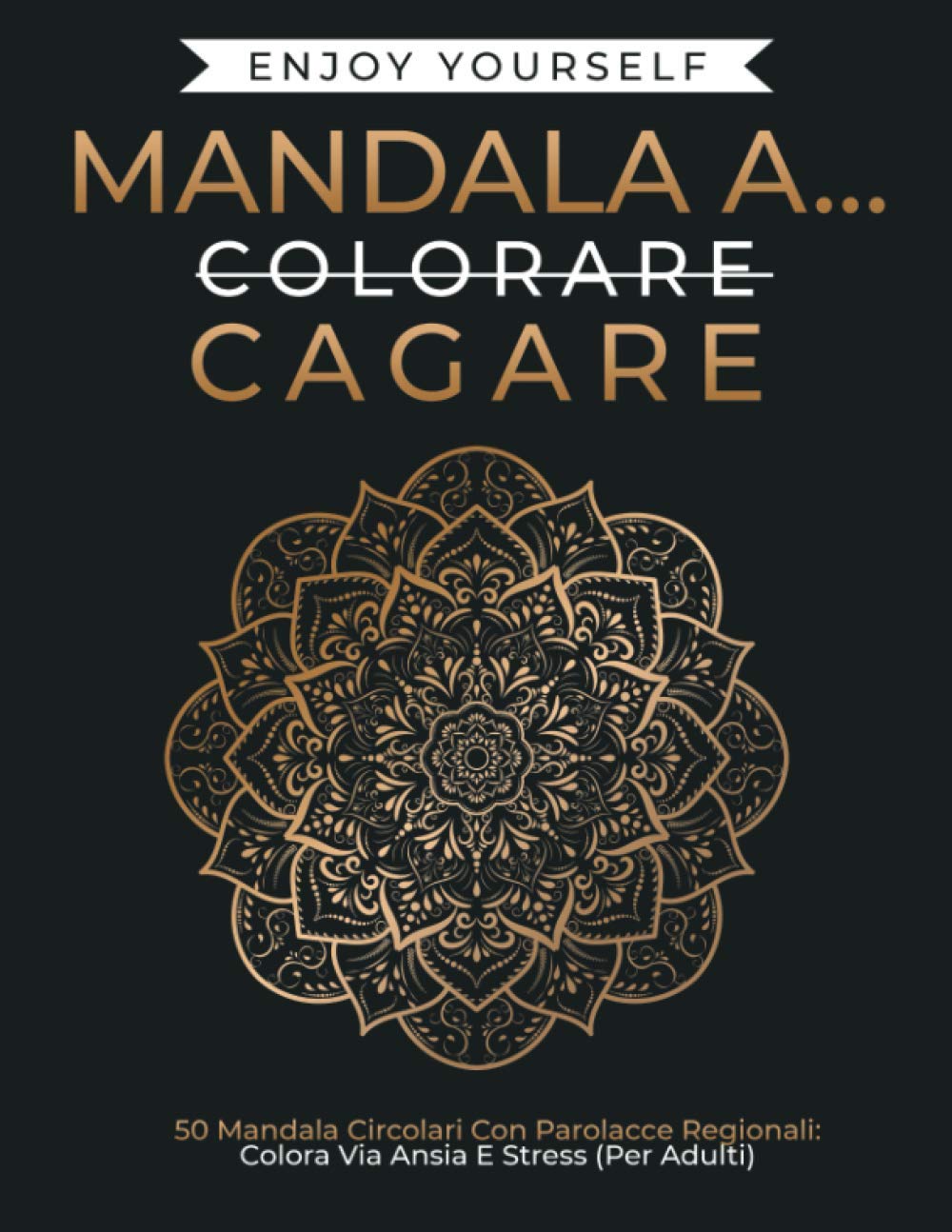 Mandala a…Cagare: 50 Mandala Circolari Con Parolacce Regionali: Colora Via Ansia E Stress (Per Adulti). Arts & Music