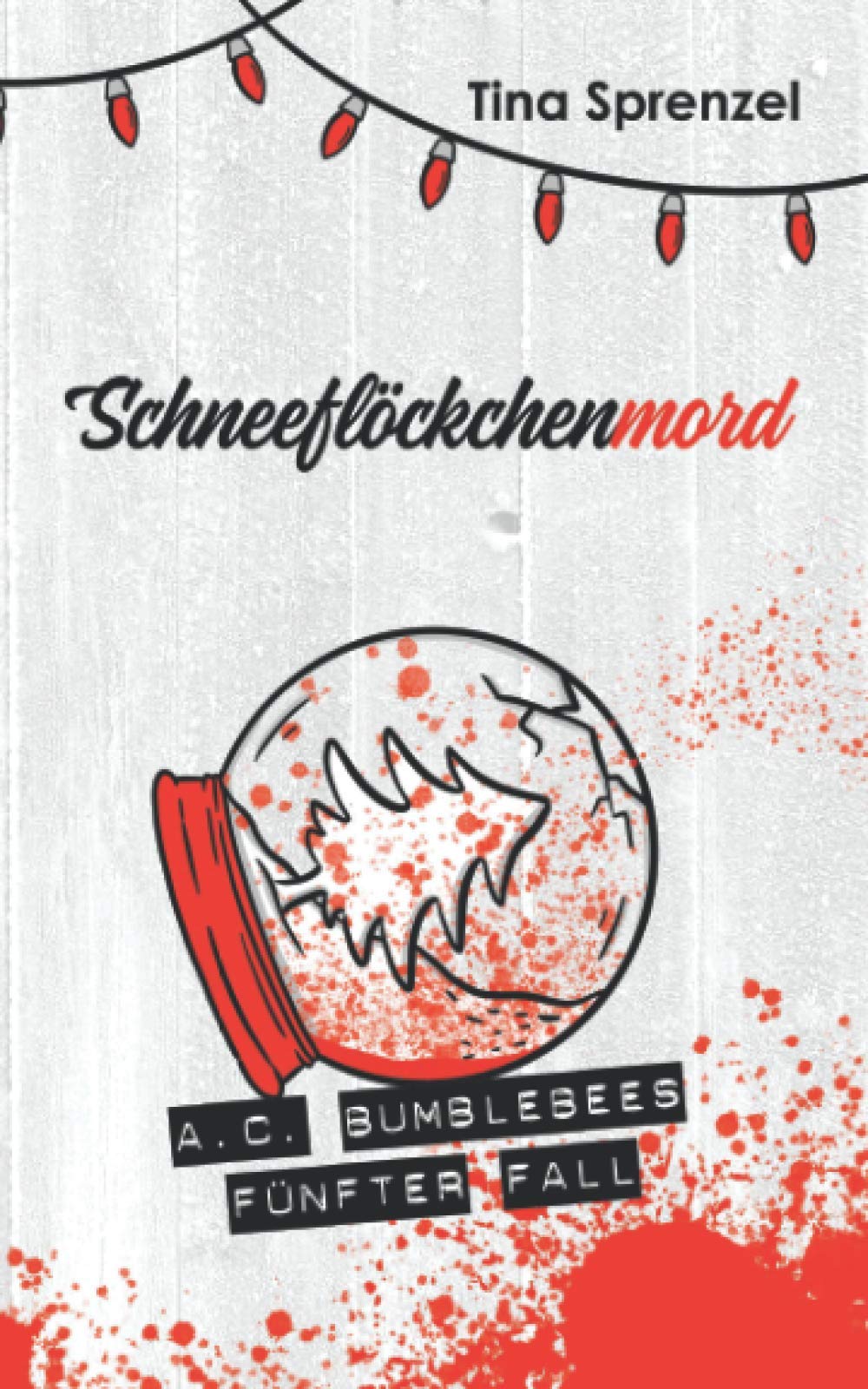 Schneeflöckchenmord (A.C. Bumblebee, Band 5) Cosy Mystery & Humour