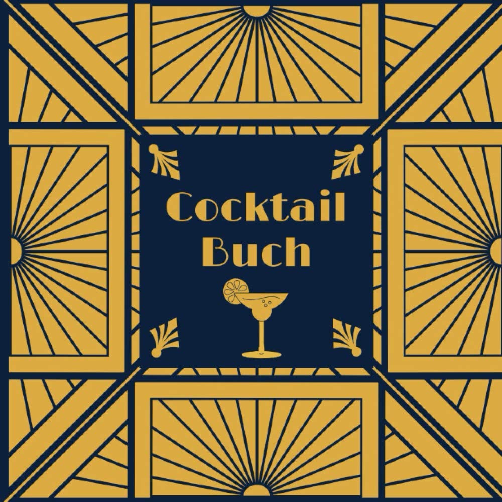 Cocktail Buch: Cocktail Rezepte Buch Klassische und Moderne Cocktail Rezepte Anfänger und Profis Cooking & Enjoying