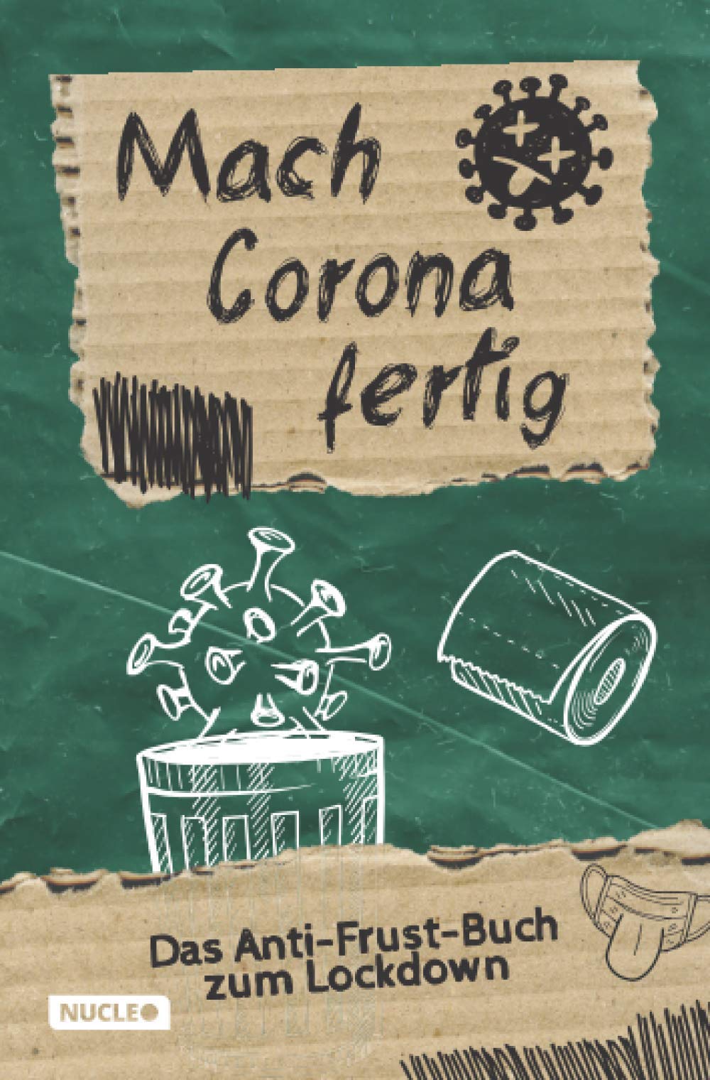 Mach Corona fertig - Das Anti-Frust-Buch zum Lockdown: Lass deinen Frust raus! Aktivitäts-, Mitmach-, und Erinnerungsbuch zu Corona für Jugendliche und Erwachsene (Bücher zum Fertigmachen) Humour & Satire