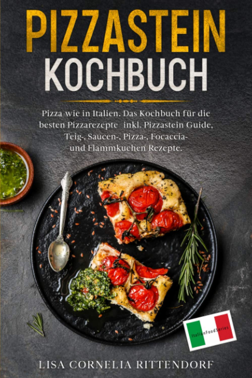 Pizzastein Kochbuch: Pizza wie in Italien. Das Kochbuch für die besten Pizzarezepte – inkl. Pizzastein Guide, Teig-, Saucen-, Pizza-, Focaccia- und Flammkuchenrezepte. Contemporary literature Books