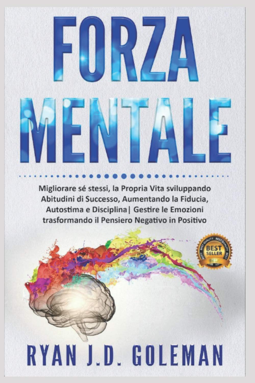 Forza Mentale: Migliorare sé stessi, la propria Vita sviluppando Abitudini di Successo, Aumentando la Fiducia, Autostima e Disciplina| Gestire le Emozioni trasformando il Pensiero Negativo in Positivo Lifestyle