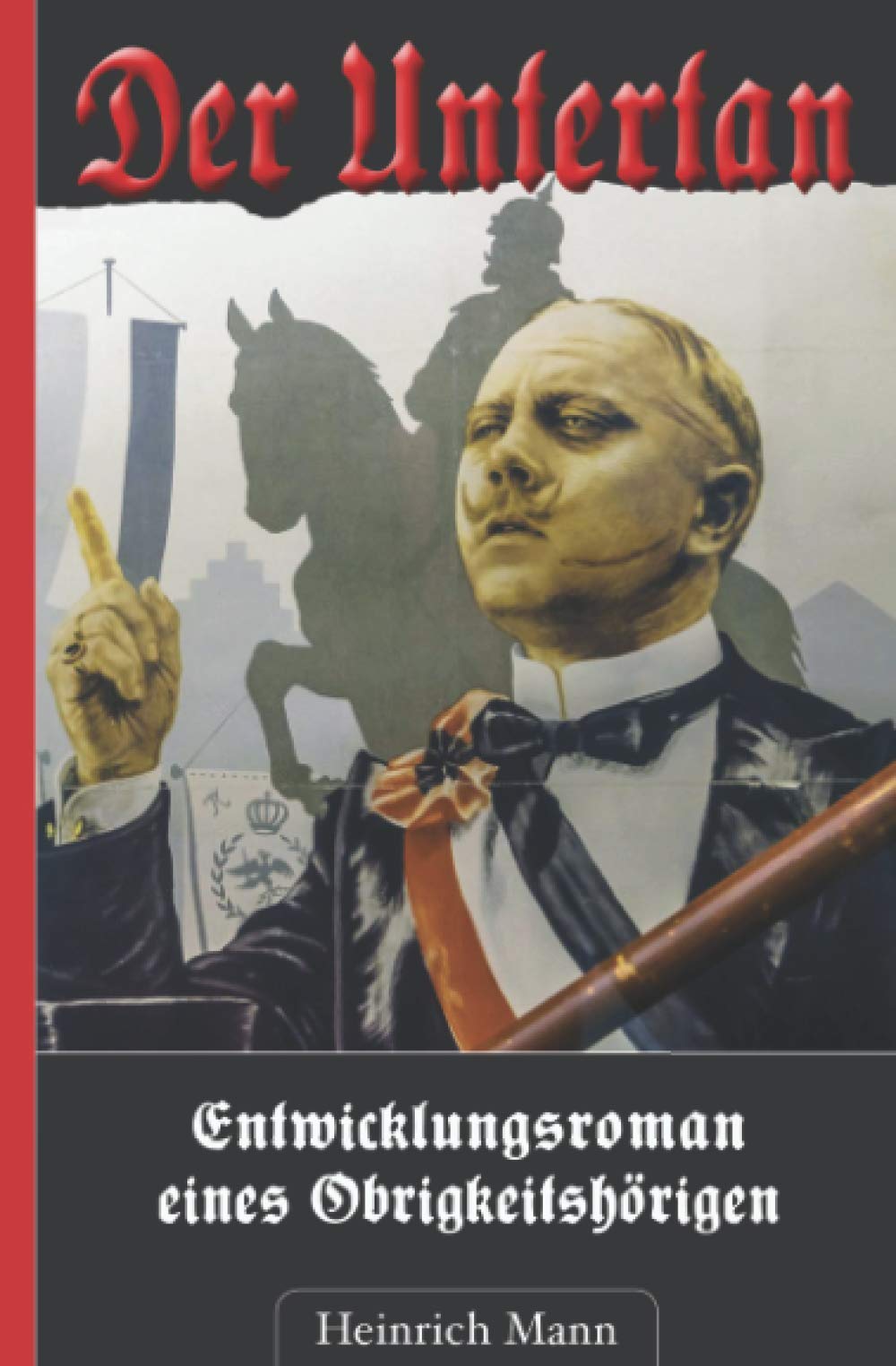 Heinrich Mann: Der Untertan – Entwicklungsroman eines Obrigkeitshörigen Classics