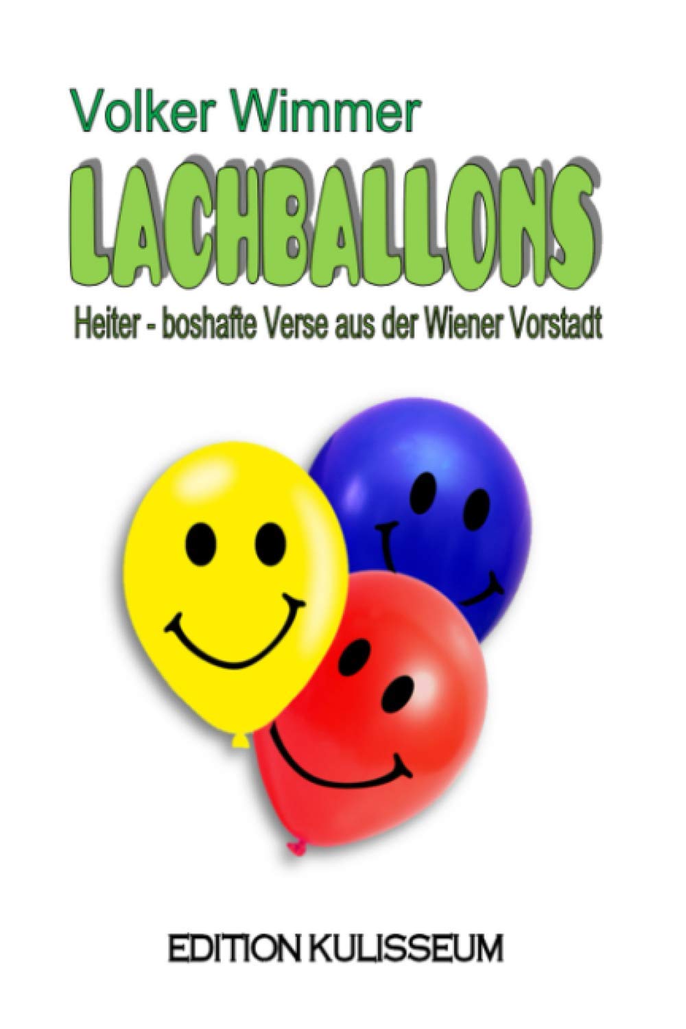 Lachballons: Boshaft- Heitere Geschichten | Gedichte | Lieder | Schüttelreime | Witz | bissiger Humor und Satire | Kabarett | Wien | Kurzgeschichten | Heitere Lyrik | Nonsens Books