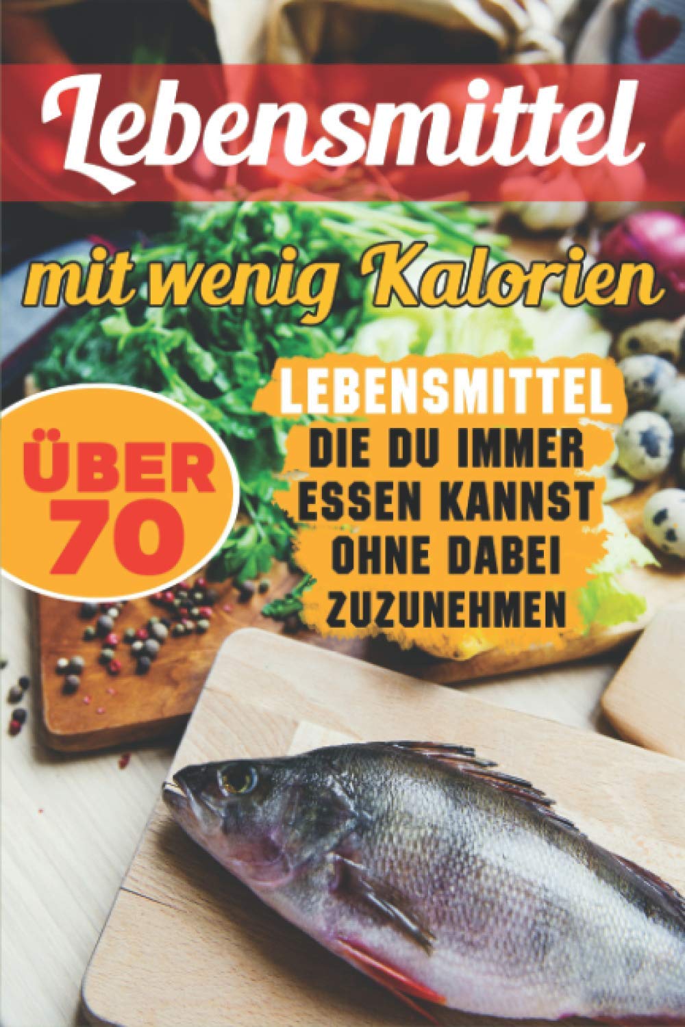 Lebensmittel mit wenig Kalorien: Über 70 Lebensmittel, die du immer essen kannst, ohne dabei zuzunehmen Health, Nutrition & Fitness