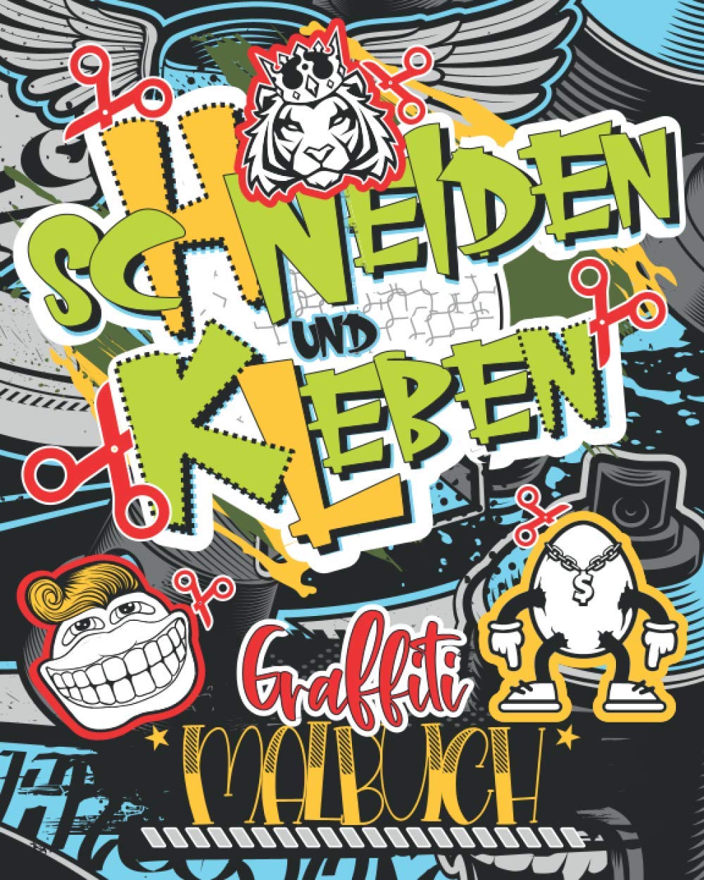 Schneiden und Kleben | Graffiti Malbuch: Das große Ausschneide Bastelbuch als eigener Style mit Buchstaben in Graffiti Form für Kinder | Jugendliche und auch Erwachsene book