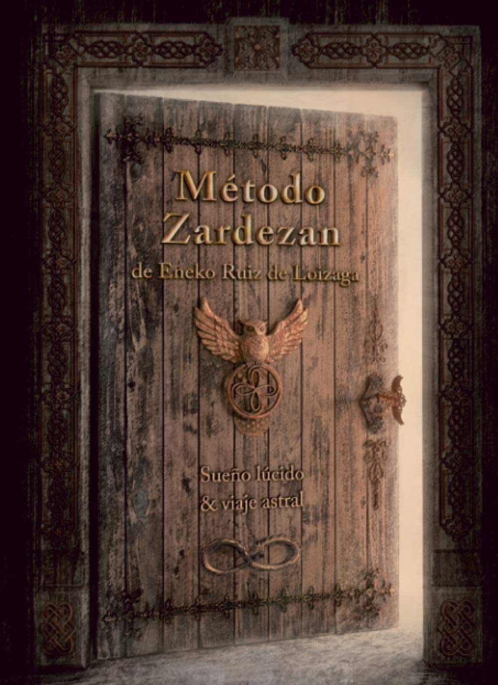Método Zardezan (Sueño Lúcido & Viaje Astral): Quien mira fuera, sueña; quien mira dentro, despierta. book
