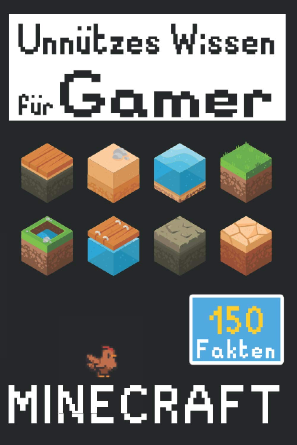 Unnützes Wissen für Gamer: Minecraft 150 Fakten (Skurriles Gaming Wissen) Leisure & Fun