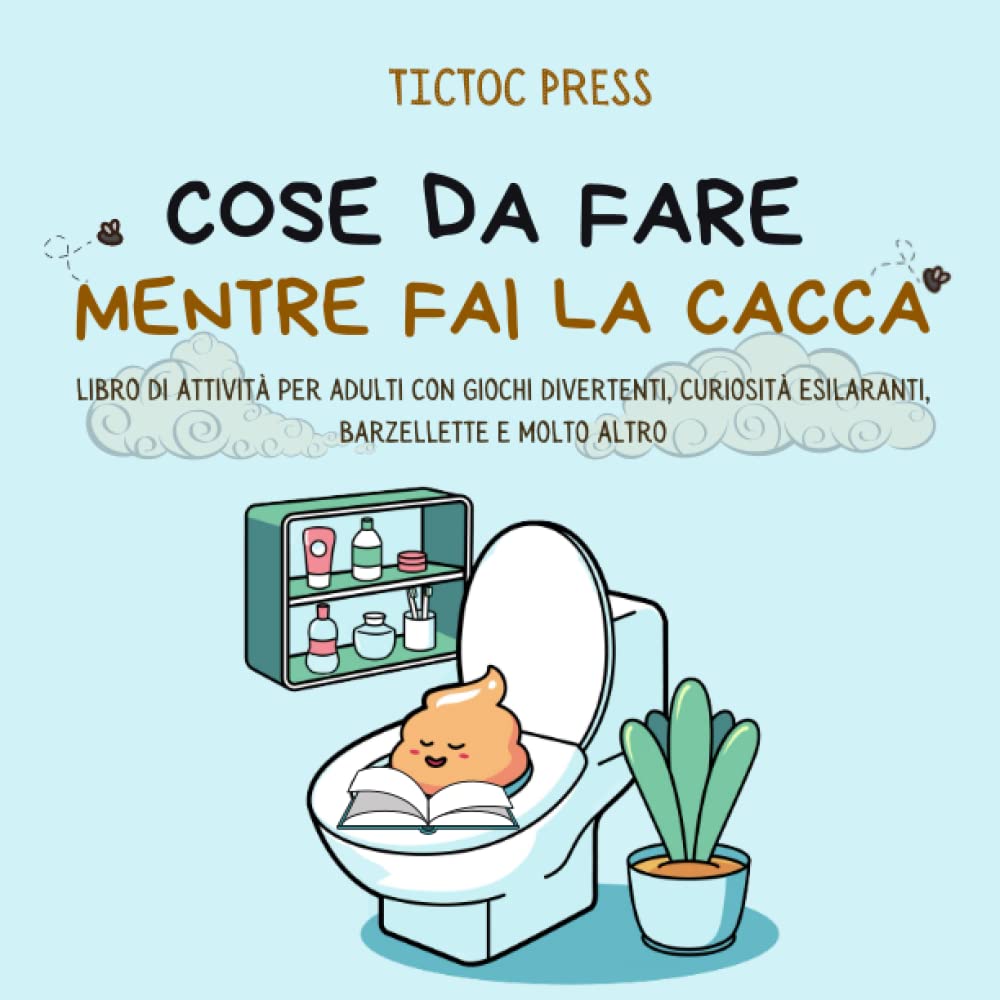 Cose da Fare Mentre Fai la Cacca: libro di attività per adulti con giochi divertenti, curiosità esilaranti, barzellette e molto altro! Humour & Satire