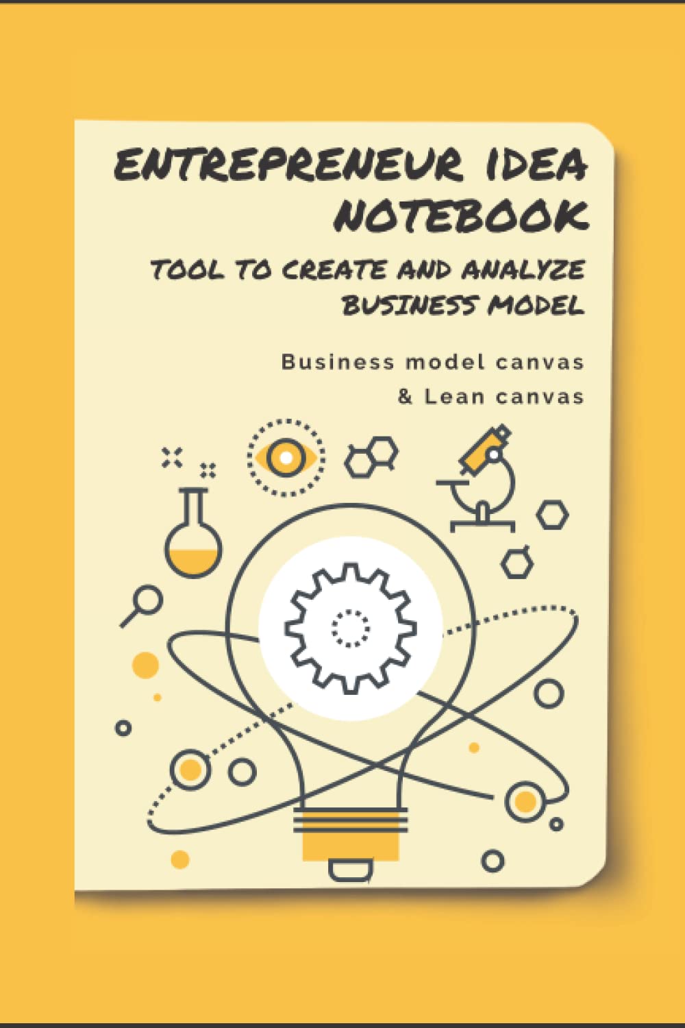 Entrepreneur Idea Notebook: Business model canvas and lean canvas tool to create and analyze business model for idea startup Executive Size (6" x 9") Business, Finance & Career