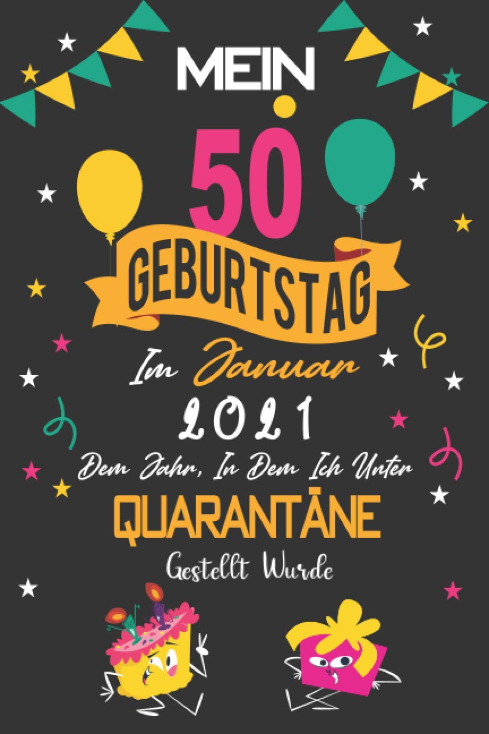 Mein 50. Geburtstag Im Januar 2021, Dem Jahr, In Dem Ich Unter Quarantäne Gestellt Wurde: 50 Jahre geburtstag, Notizbuch / Gästebuch, 110 Seiten ... für Paar, Kind, Frau, Mann Non-fiction
