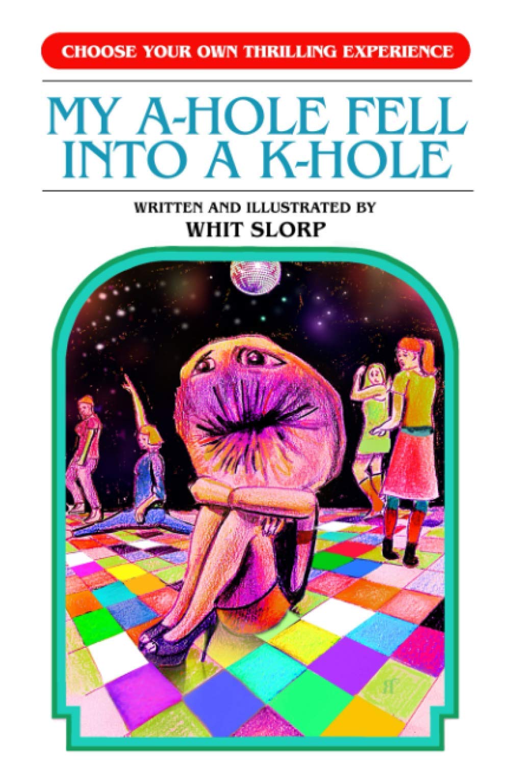 My A-Hole Fell Into a K-Hole (Choose Your Own Thrilling Experience) Eroticism