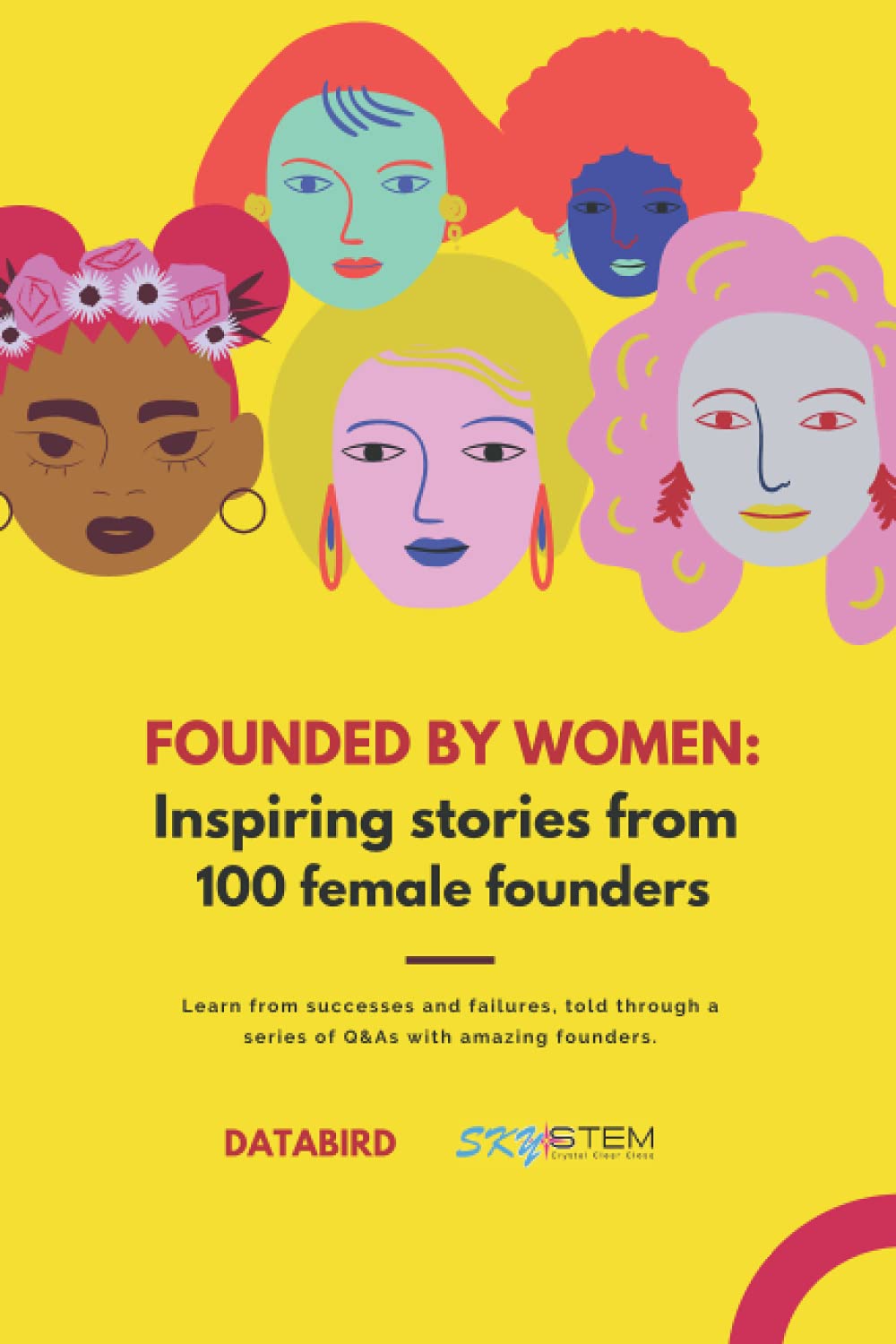 Founded by Women: Inspiration and Advice from over 100 Female Founders: Learn from successes and failures, told through a series of Q&As with the most ambitious female founders and CEOs. Business, Finance & Career