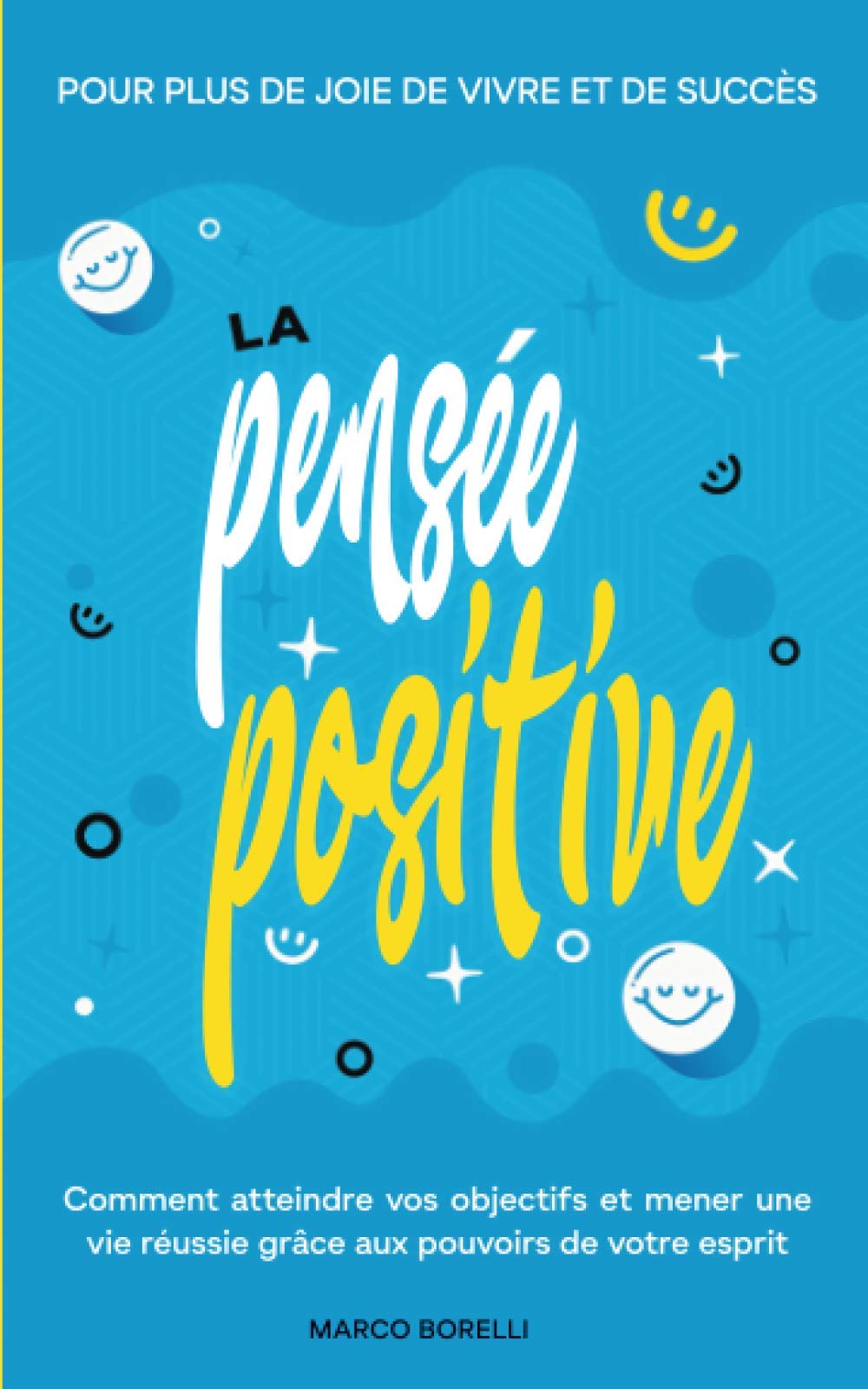 La pensée positive: Comment atteindre vos objectifs et mener une vie positive grâce au pouvoir de la pensée book
