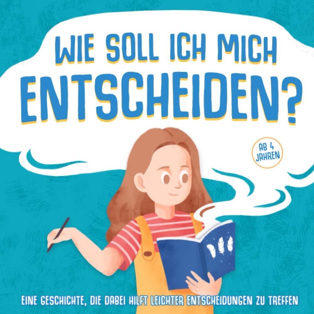 Wie soll ich mich entscheiden? Eine Geschichte, die dabei hilft leichter Entscheidungen zu treffen: Sophias magisches Problemlöse-Tagebuch / ... Entscheidungen für Kinder ab 4 Jahren Study Guides