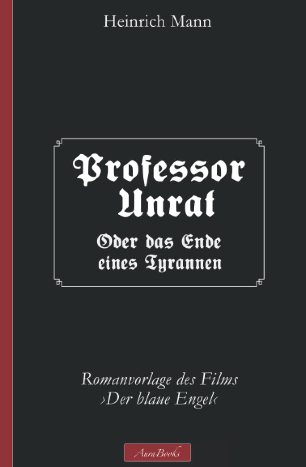 Heinrich Mann: Professor Unrat – (Romanvorlage des Films ›Der blaue Engel‹) book
