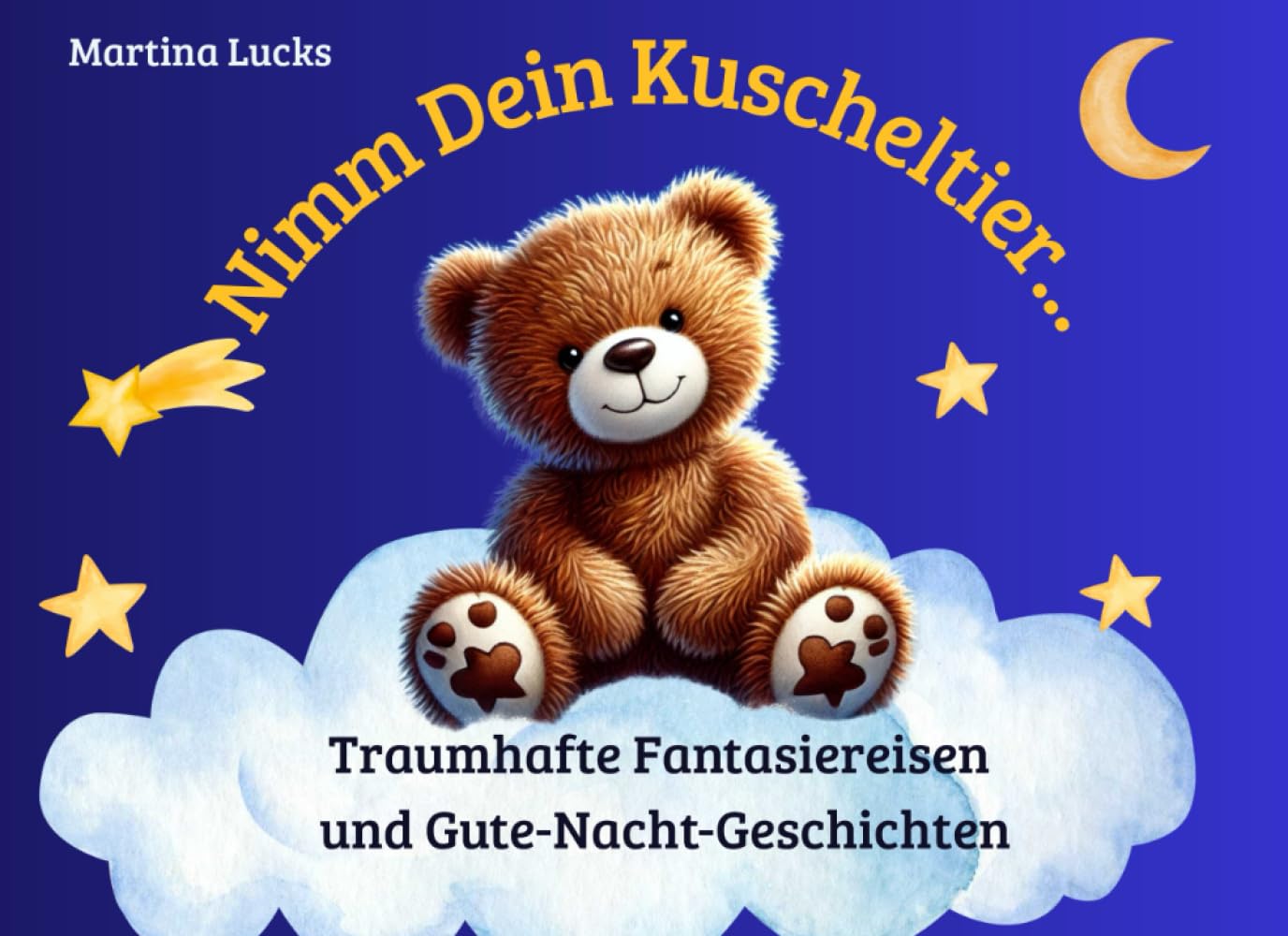 Nimm dein Kuscheltier...: Traumhafte Fantasiereisen und Gute-Nacht-Geschichten für Kinder ab 4 Jahren zum Mut machen Pets