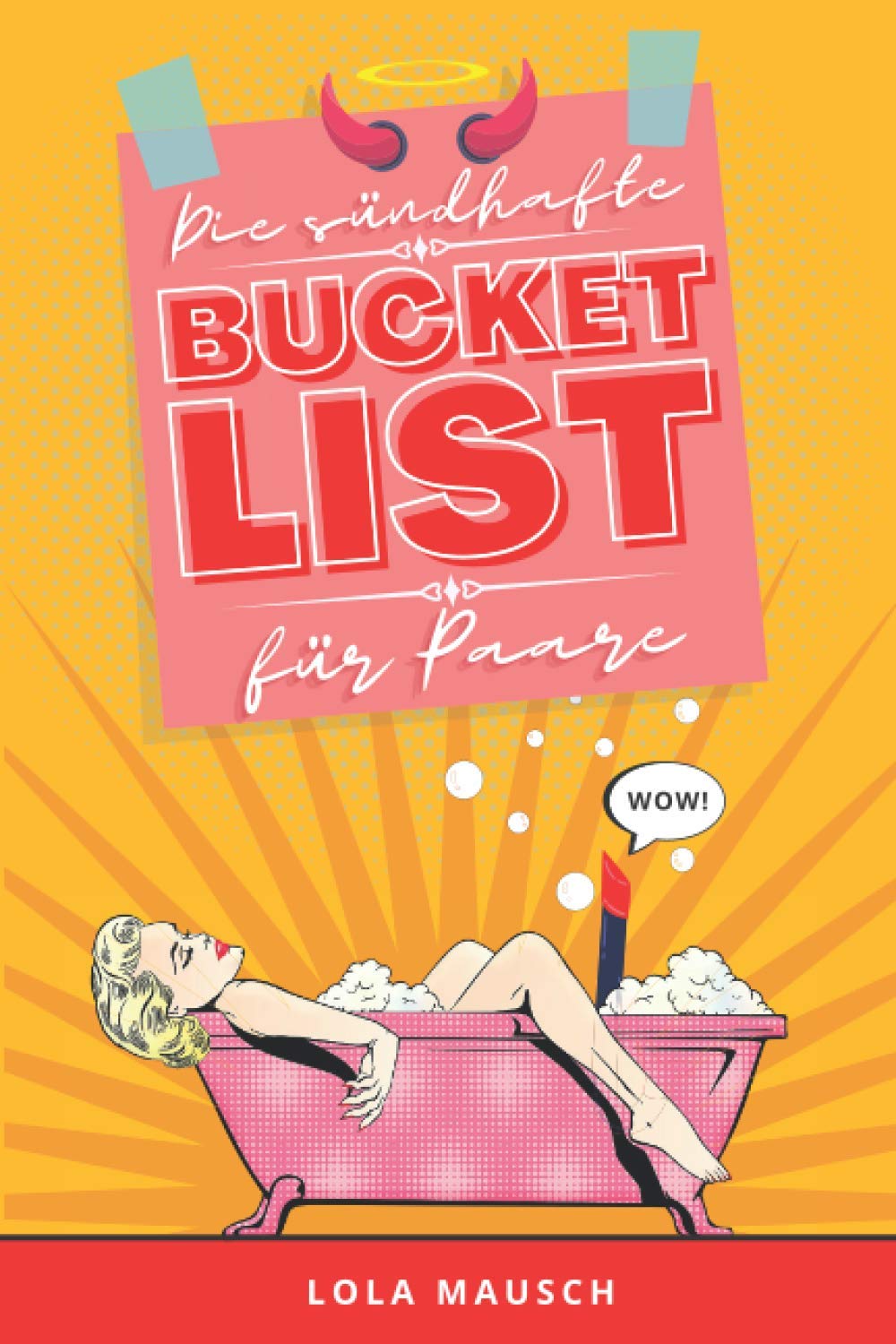 Die sündhafte Bucket List für Paare: Ein erotisches Workbook mit unzähligen aufregenden Ideen, Herausforderungen, Stellungen & Spielen für ein erfülltes Liebesleben Classics