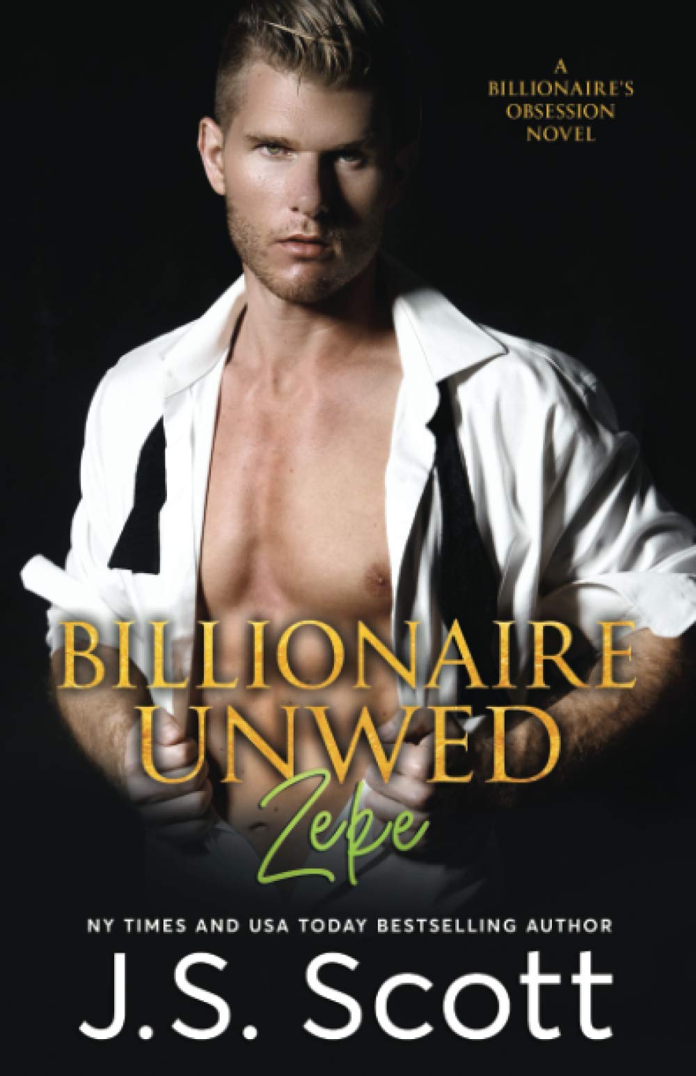 Billionaire Unwed~Zeke: The Billionaire's Obsession book