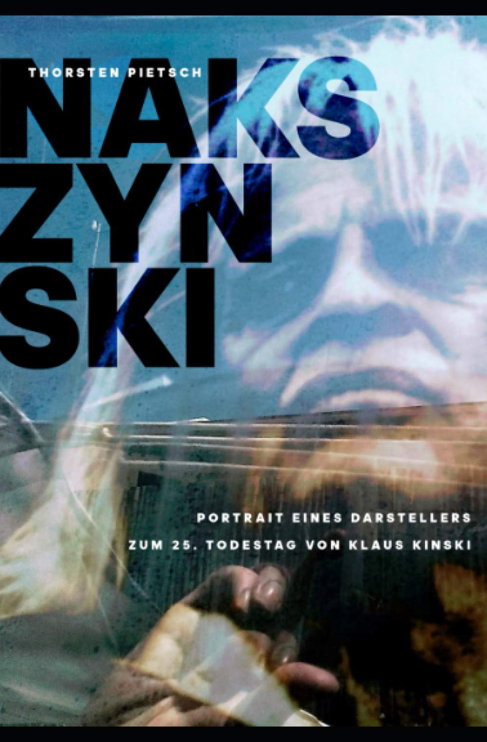 NAKSZYNSKI - Portrait eines Darstellers: Zum 25. Todestag von Klaus Kinski Art & Literature