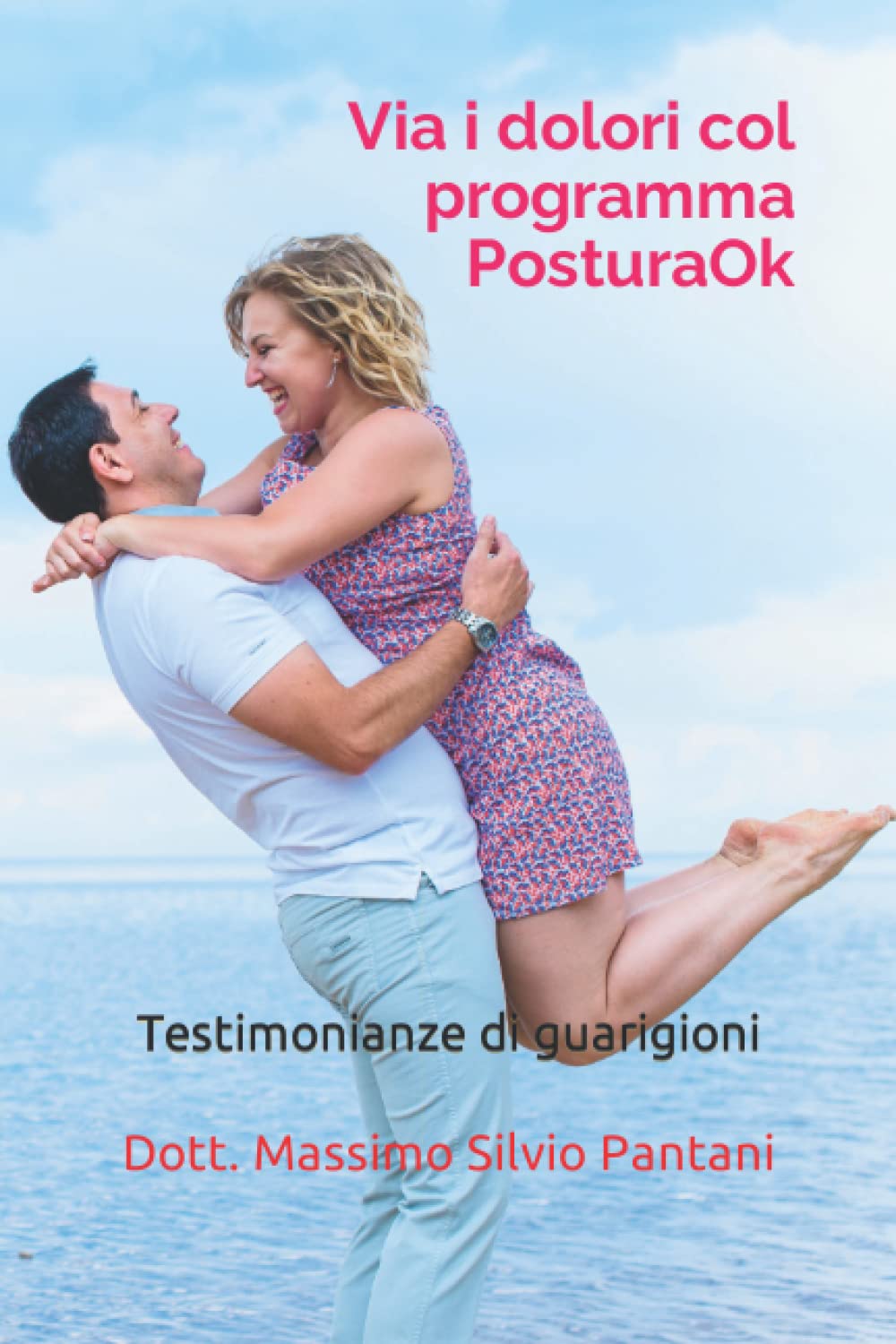 Via i dolori col programma PosturaOk: Testimonianze di guarigioni book