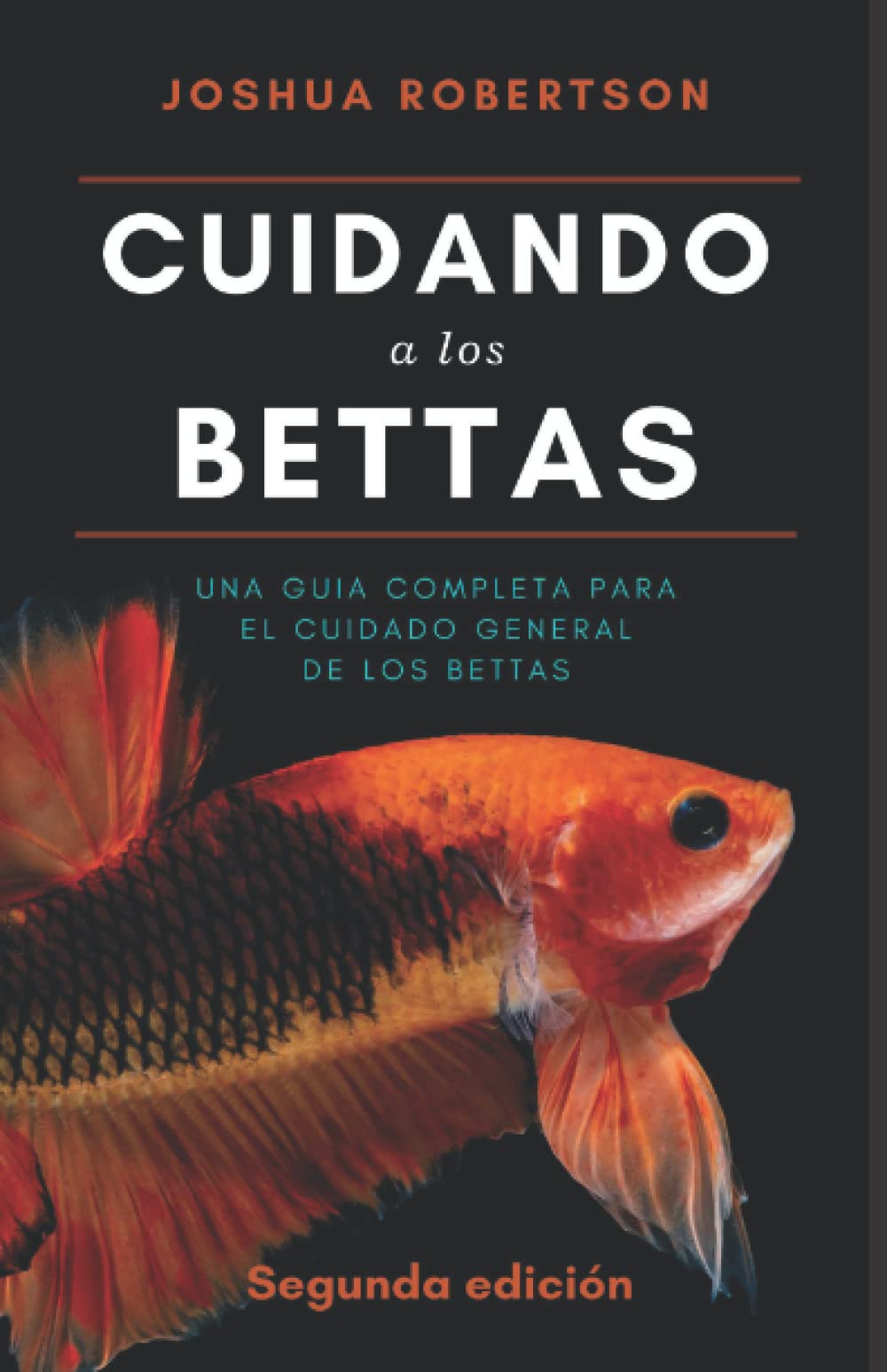 Cuidando a los Bettas: Una Guia Completa Para El Cuidado General De Los Bettas book