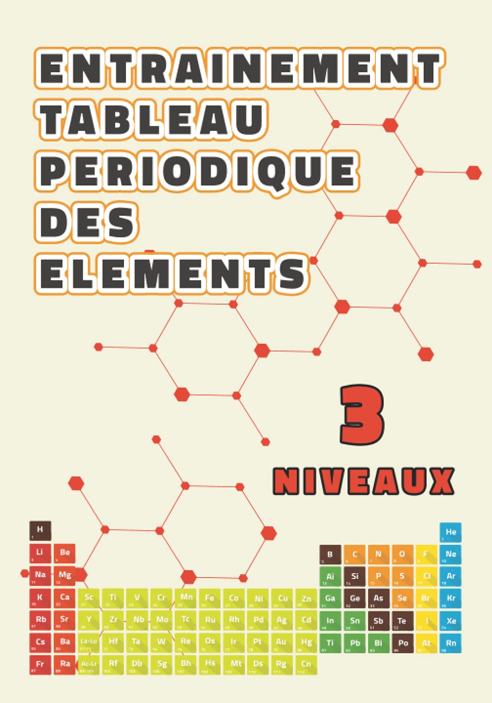 Carnet d'entrainement tableau periodique des éléments: 3 niveaux de difficultés | entrainement progressif | pour vous aider à retenir les noms et les ... chimiques du tableau périodique des éléments. book