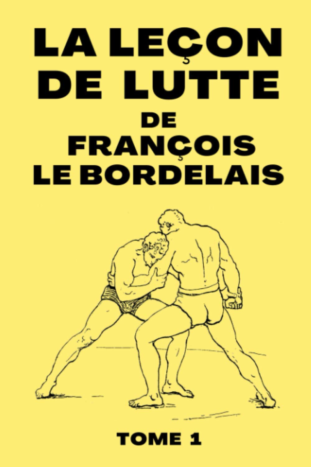 La Leçon De Lutte de François Le Bordelais: Manuel de Technique de Lutte de 1899 | Edition Originale | 72 pages book