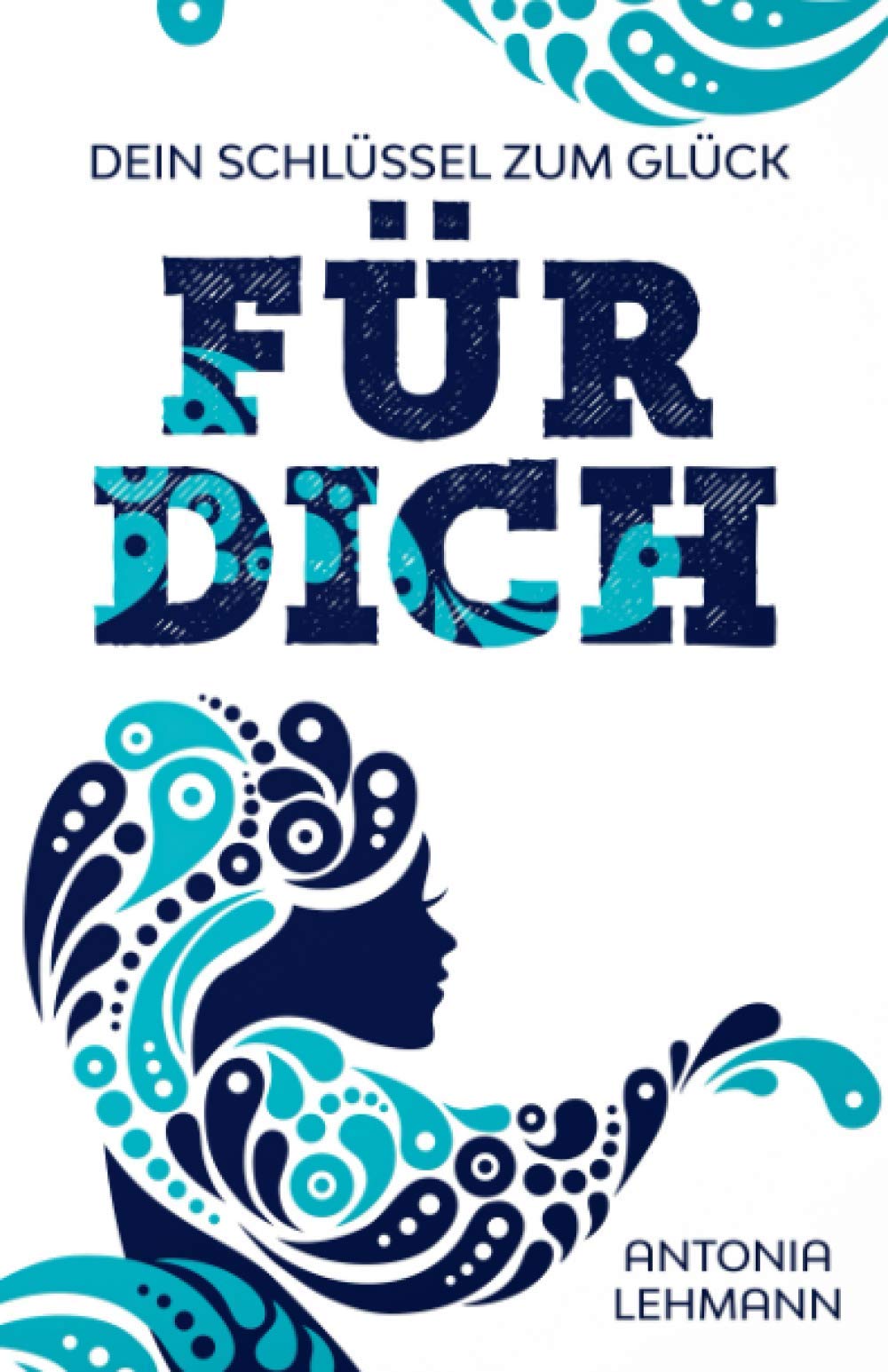 Für Dich: Dein Schlüssel zum Glück Lifestyle