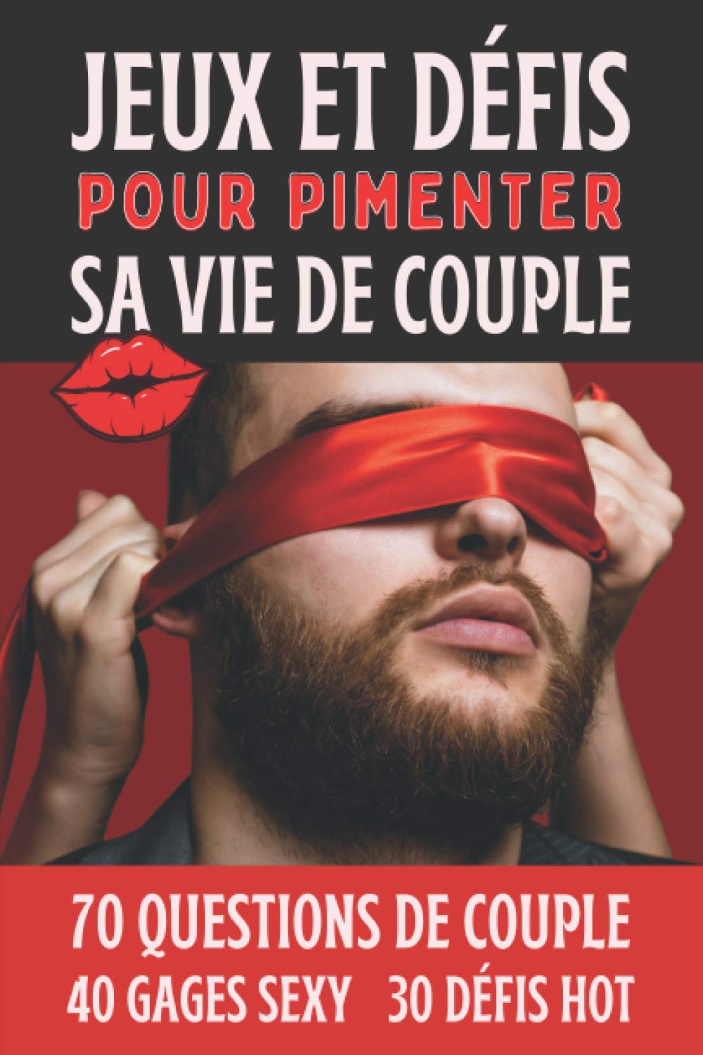 Jeux Et Défis Pour Pimenter Sa Vie De Couple: Cadeau Couple Saint Valentin, Mariage, Anniversaire - 70 Questions 40 Gages Coquins, en Bonus 30 Défis Hot à faire à deux Books