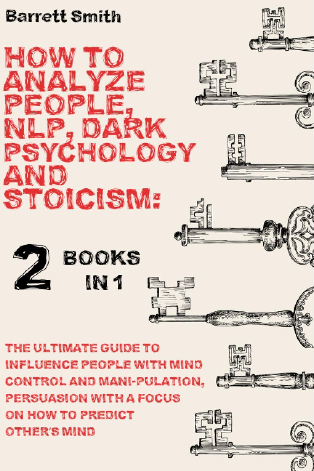 How To Analyze People, NLP, Dark Psychology and Stoicism: 2 Books in 1 - The Ultimate Guide To Influence People With Mind Control And Manipulation, ... With A Focus On How To Predict Other’s Mind Law