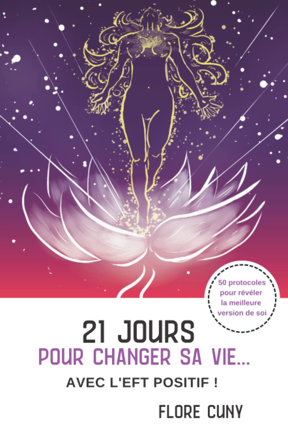 21 jours pour changer sa vie avec l'EFT Positif : 50 protocoles pour réveler la meilleure version de soi ! Lifestyle