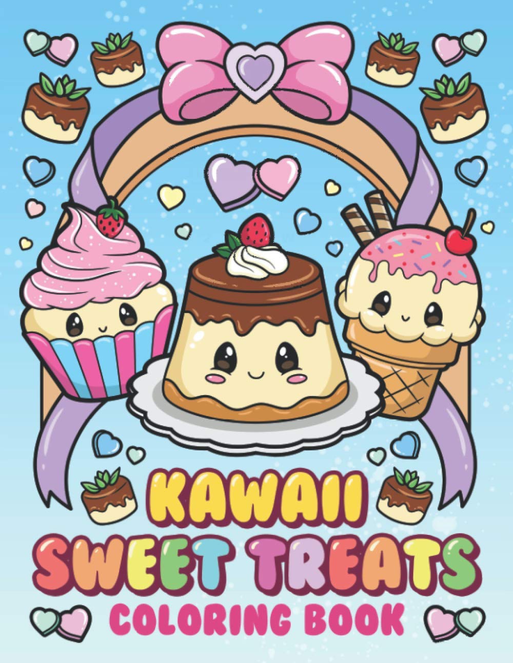 Kawaii Sweet Treats Coloring Book: Cute Dessert, Cupcake, Donut, Candy, Ice Cream, Chocolate, Food, Fruits Easy Coloring Pages for Toddler Girls, Kids and Adult Women Manga
