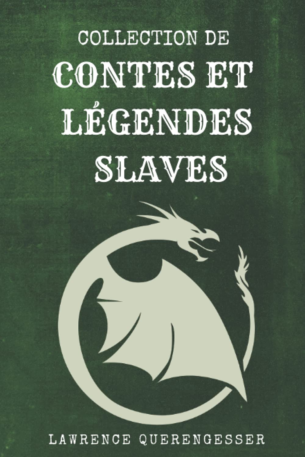 Collection de Contes et Légendes Slaves: Histoires, Folklore, Contes de fées, Démons, Monstres, Dieux, Mythologie, Chasse sauvage, Baba Yaga, Création du monde, Créatures du mythe slave Non-fiction