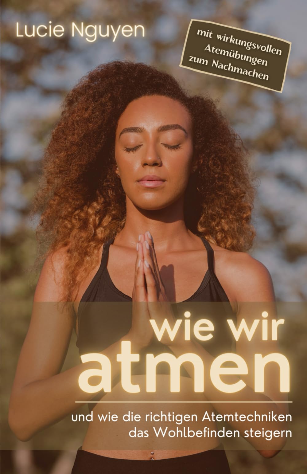 Wie wir atmen: und wie die richtigen Atemtechniken das Wohlbefinden steigern (Mit 32 Anti-Stress Atemübungen zur Entspannung und Leistungssteigerung für mehr Energie im Alltag) Medicine