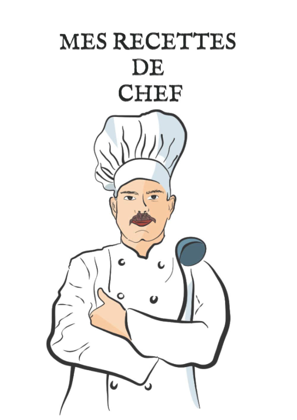 MES RECETTES DE CHEF: Cahier de cuisine à compléter de 215 pages avec index et pages numérotées. book