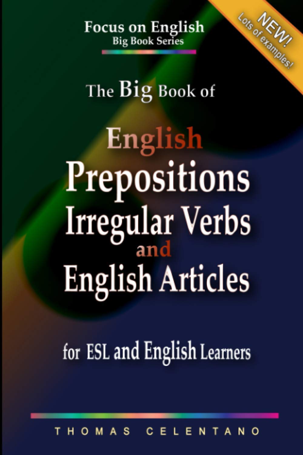 The Big Book of English Prepositions, Irregular Verbs, and English Articles for ESL and English Learners (The Focus on English Grammar Big Book Series) Foreign Languages ​​& Dictionaries