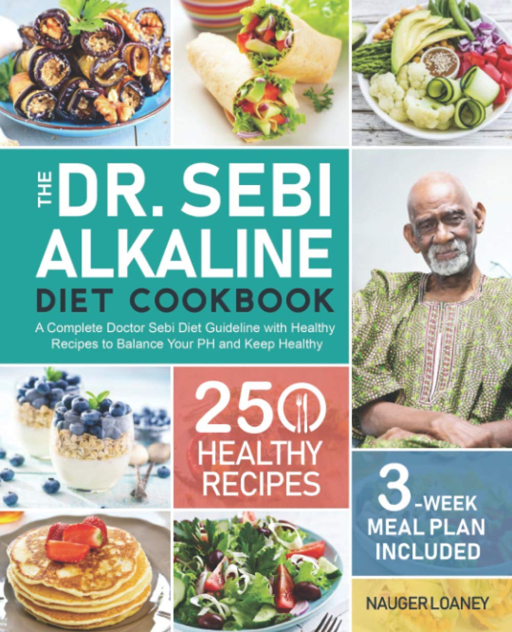 The Dr. Sebi Alkaline Diet Cookbook: A Complete Doctor Sebi Diet Guideline with 250 Healthy Recipes to Balance Your PH and Keep Healthy (3-Week Meal Plan Included) Cooking & Enjoying