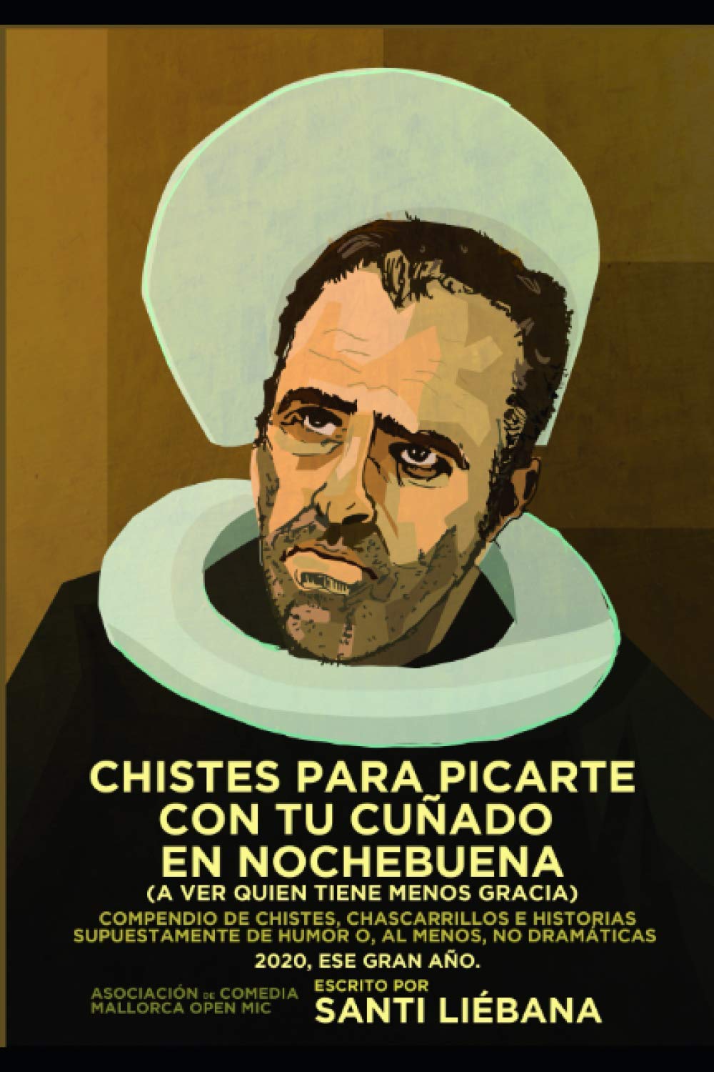 Chistes para picarte con tu cuñado a ver quién tiene menos gracia: Recopilatorio de chistes y textos breves de 2020, ese gran año. book