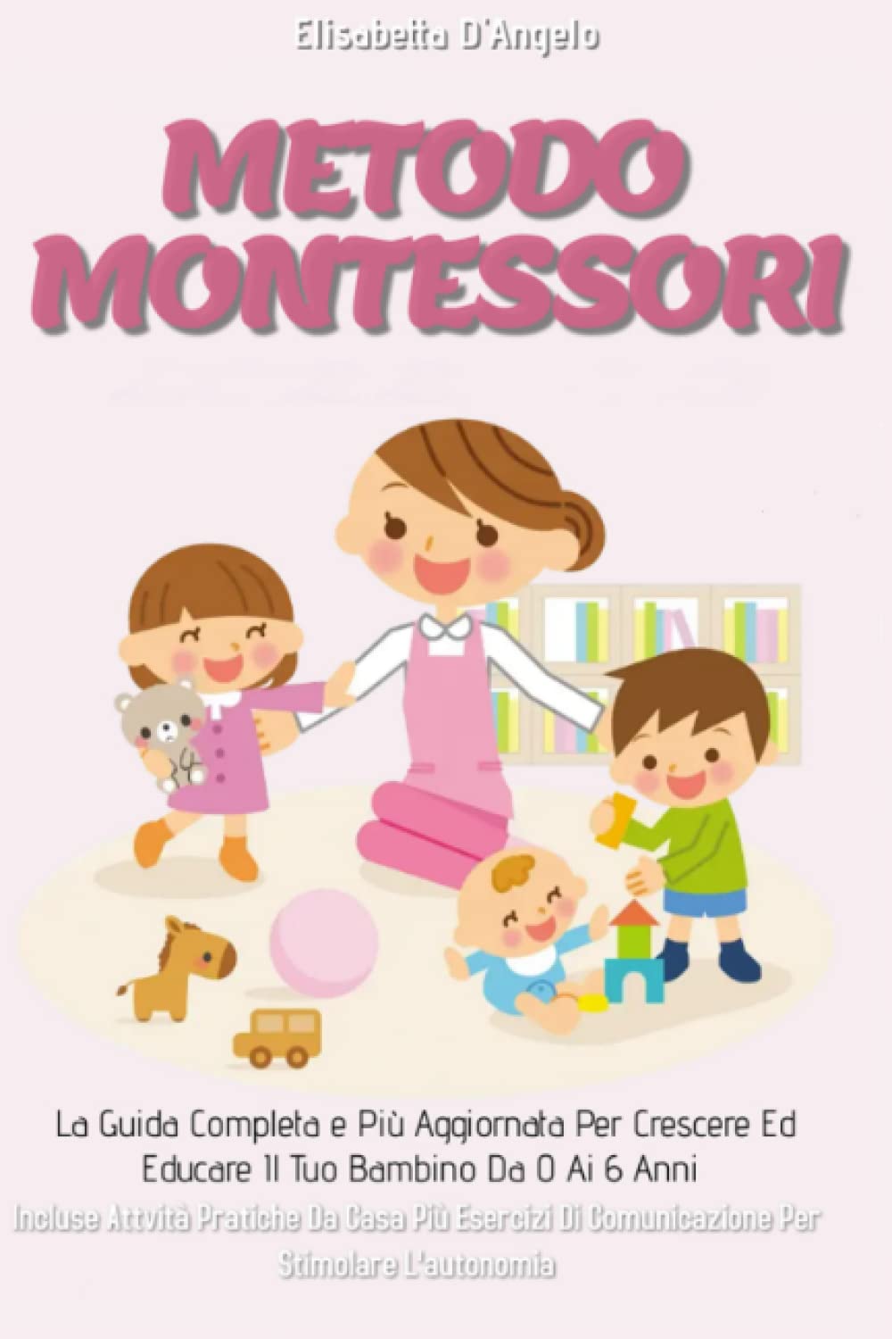 Metodo Montessori 3.0;La Guida Completa e Più Aggiornata Per Crescere Ed Educare Il Tuo Bambino Da 0 a 6 Anni. Incluse Attività Pratiche Da Casa Più Esercizi Di Comunicazione Per Stimolare L'autonomia book