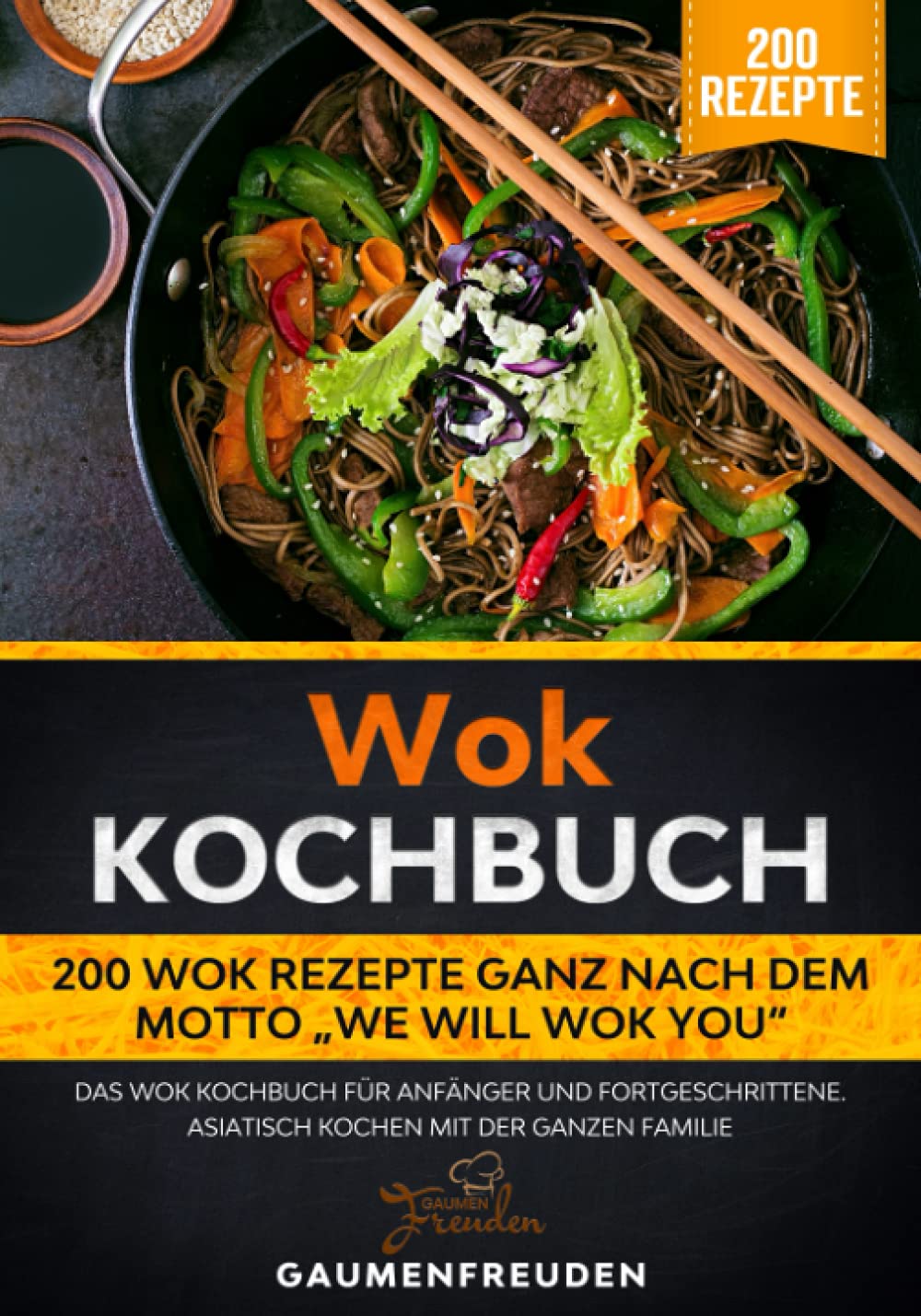 Wok Kochbuch – 200 Wok Rezepte ganz nach dem Motto „We will wok you“: Das Wok Kochbuch für Anfänger und Fortgeschrittene. Asiatisch kochen mit der ganzen Familie Leisure, Home & Garden