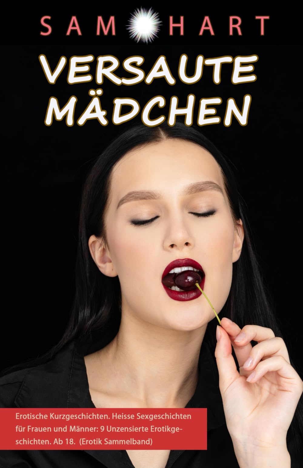 Erotische Kurzgeschichten - Versaute Mädchen. Heisse Sexgeschichten für Frauen und Männer: 9 Unzensierte Erotikgeschichten Ab 18. Erotik ab 18 Unzensiert (Erotik Sammelband) (Heisse Tabus) Contemporary literature Books