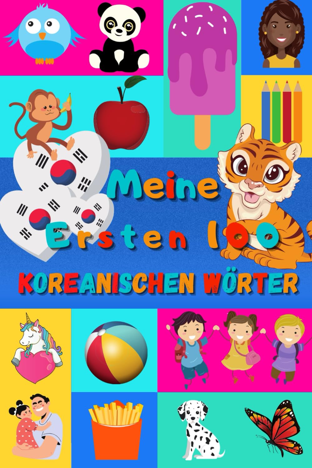 Meine ersten 100 Koreanischen Wörter: Koreanisch lernen für Kinder von 2 - 6 Jahren, Babys, Kindergarten | Bilderbuch : 100 schöne farbige Bilder mit Koreanischen und Deutschen Wörtern Foreign Languages ​​& Dictionaries
